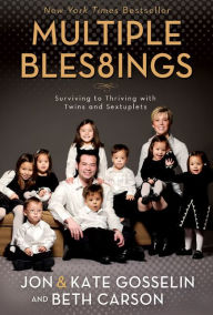 Title: Multiple Blessings: Surviving to Thriving with Twins and Sextuplets, Author: Jon and Kate Gosselin