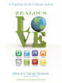 Zealous Love: A Practical Guide to Social Justice