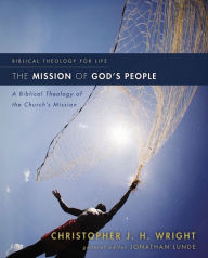 Title: The Mission of God's People: A Biblical Theology of the Church's Mission, Author: Christopher J. H. Wright