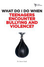 What Do I Do When Teenagers Encounter Bullying and Violence?