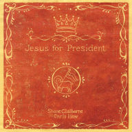 Title: Jesus for President: Politics for Ordinary Radicals, Author: Shane Claiborne