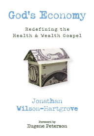 Title: God's Economy: Redefining the Health and Wealth Gospel, Author: Jonathan Wilson-Hartgrove