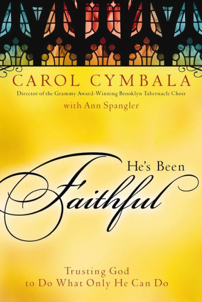 He's Been Faithful: Trusting God to Do What Only He Can