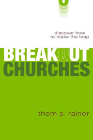 Title: Breakout Churches: Discover How to Make the Leap, Author: Thom S. Rainer