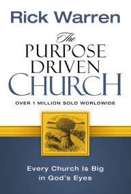 Title: The Purpose Driven Church: Every Church is Big In God's Eyes, Author: Rick Warren