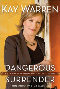 Title: Dangerous Surrender, Author: Kay Warren