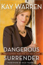 Dangerous Surrender: What Happens When You Say Yes to God