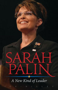 Title: Sarah Palin: A New Kind of Leader, Author: Joe Hilley