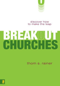 Title: Breakout Churches: Discover How to Make the Leap, Author: Thom S. Rainer