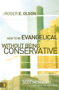 Title: How to Be Evangelical without Being Conservative, Author: 