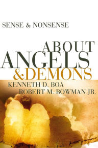 Title: Sense and Nonsense about Angels and Demons, Author: Kenneth D. Boa