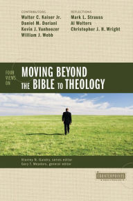 Title: Four Views on Moving beyond the Bible to Theology, Author: Stanley N. Gundry