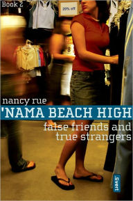 Title: False Friends and True Strangers ('Nama Beach High Series #2), Author: Nancy N. Rue