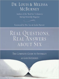 Title: Real Questions, Real Answers about Sex: The Complete Guide to Intimacy as God Intended, Author: Louis McBurney