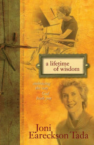 Title: A Lifetime of Wisdom: Filled With God's Priceless Rubies, Author: Joni Eareckson Tada