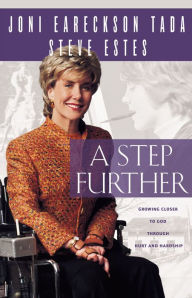 Title: A Step Further: Growing Closer to God Through Hurt and Hardship, Author: Joni Eareckson Tada