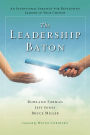 The Leadership Baton: An Intentional Strategy for Developing Leaders in Your Church