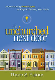 Title: The Unchurched Next Door: Understanding Faith Stages as Keys to Sharing Your Faith, Author: Thom S. Rainer