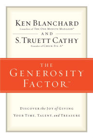 Title: The Generosity Factor: Discover the Joy of Giving Your Time, Talent, and Treasure, Author: Ken Blanchard