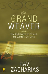 Title: The Grand Weaver: How God Shapes Us Through the Events of Our Lives, Author: Ravi Zacharias