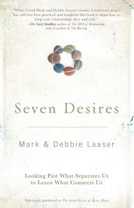 Title: Seven Desires: Looking Past What Separates Us to Learn What Connects Us, Author: Mark Laaser