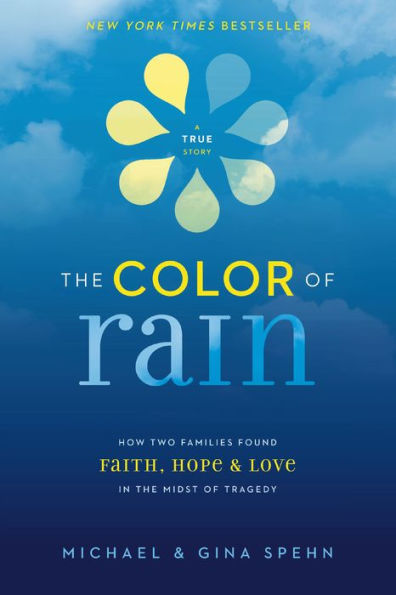 The Color of Rain: How Two Families Found Faith, Hope, and Love in the Midst of Tragedy