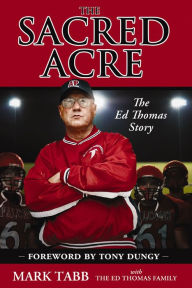 Title: The Sacred Acre: The Ed Thomas Story, Author: Mark Tabb