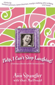 Title: Help, I Can't Stop Laughing!: A Nonstop Collection of Life's Funniest Stories, Author: Shari MacDonald