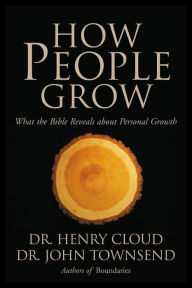 Title: How People Grow: What the Bible Reveals About Personal Growth, Author: Henry Cloud