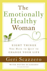 Free google books download The Emotionally Healthy Woman: Eight Things You Have to Quit to Change Your Life 9780310320012 by Geri Scazzero English version CHM MOBI RTF