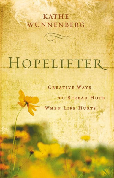 Hopelifter: Creative Ways to Spread Hope When Life Hurts