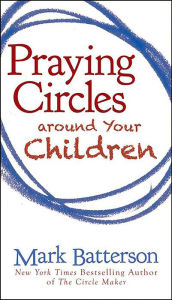 Title: Praying Circles around Your Children, Author: Mark Batterson
