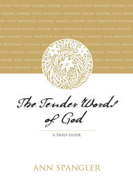 Title: The Tender Words of God: A Daily Guide, Author: Ann Spangler