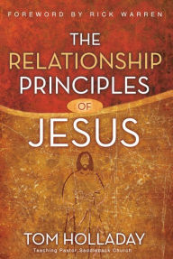 Download a book free online The Relationship Principles of Jesus by Tom Holladay, Rick Warren 