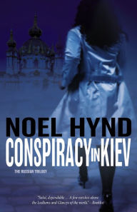 Title: Conspiracy in Kiev (Russian Trilogy Series #1), Author: Noel Hynd