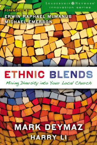 Title: Ethnic Blends: Mixing Diversity into Your Local Church, Author: Mark DeYmaz