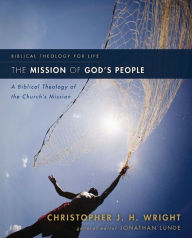 Title: The Mission of God's People: A Biblical Theology of the Church's Mission, Author: Christopher J. H. Wright