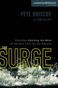 Title: The Surge: Churches Catching the Wave of Christ's Love for the Nations, Author: Pete Briscoe