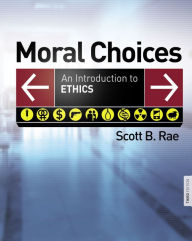 Title: Moral Choices: An Introduction to Ethics, Author: Scott Rae