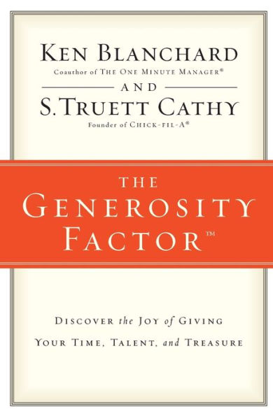 the Generosity Factor: Discover Joy of Giving Your Time, Talent, and Treasure