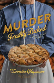 Title: Murder Freshly Baked (Amish Village Mystery Series #3), Author: Vannetta Chapman