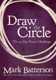 Title: Draw the Circle: The 40 Day Prayer Challenge, Author: Mark Batterson