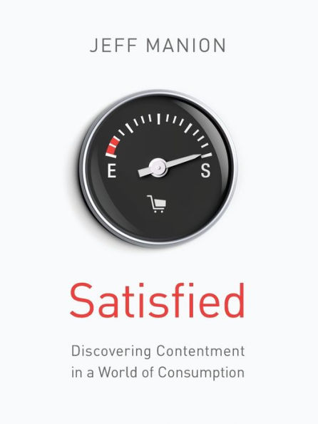 Satisfied: Discovering Contentment in a World of Consumption