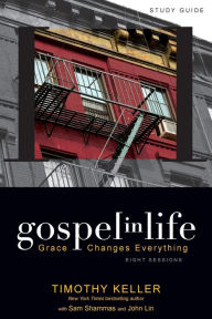 Title: Gospel in Life Study Guide: Grace Changes Everything, Author: Timothy Keller