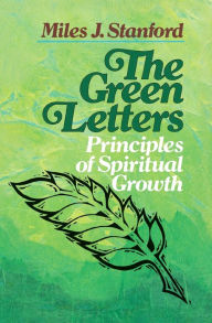 Title: The Green Letters: Principles of Spiritual Growth, Author: Miles J. Stanford