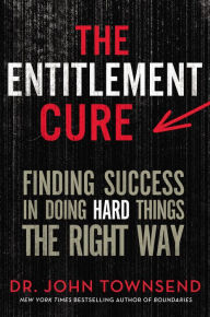 Ebook file sharing free download Entitlement Cure: Finding Success In Doing Hard Things the Right Way