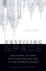 Unveiling Grace: The Story of How We Found Our Way out of the Mormon Church