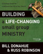 Building a Life-Changing Small Group Ministry: A Strategic Guide for Leading Group Life in Your Church