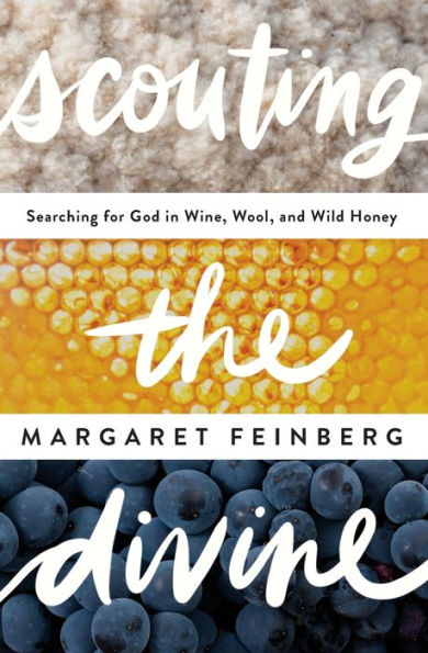 Scouting the Divine: Searching for God in Wine, Wool, and Wild Honey