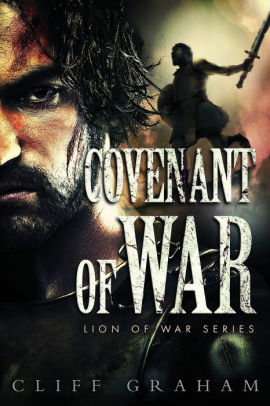 Covenant of War (Lion of War Series #2) by Cliff Graham, Paperback ...